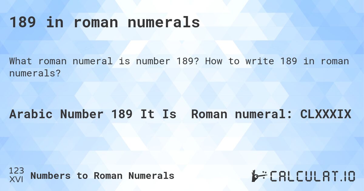 189 in roman numerals. How to write 189 in roman numerals?