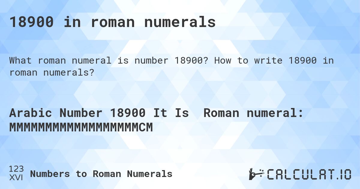 18900 in roman numerals. How to write 18900 in roman numerals?