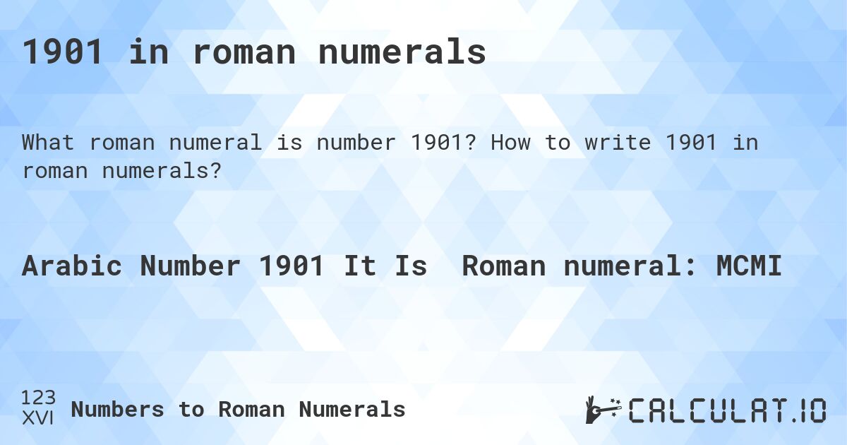 1901 in roman numerals. How to write 1901 in roman numerals?