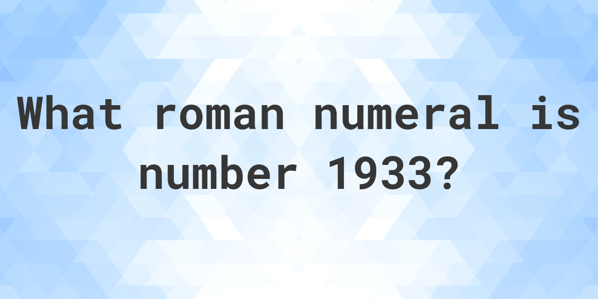 1933-in-roman-numerals-calculatio