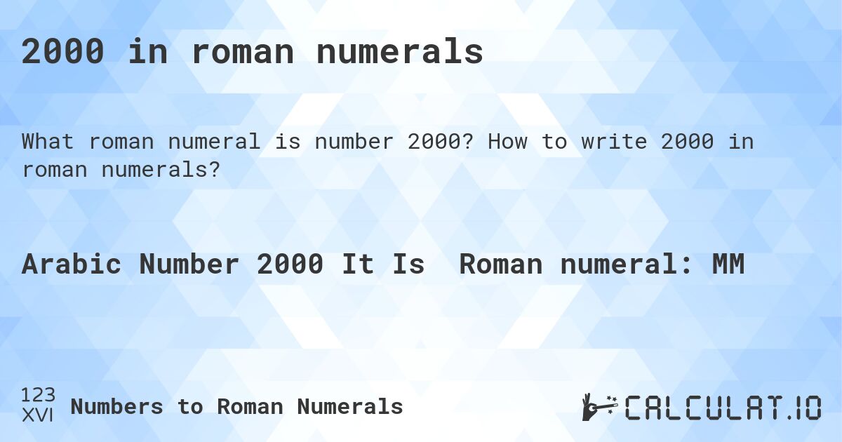2000 in roman numerals. How to write 2000 in roman numerals?