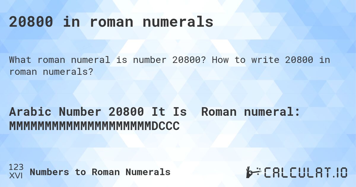20800 in roman numerals. How to write 20800 in roman numerals?