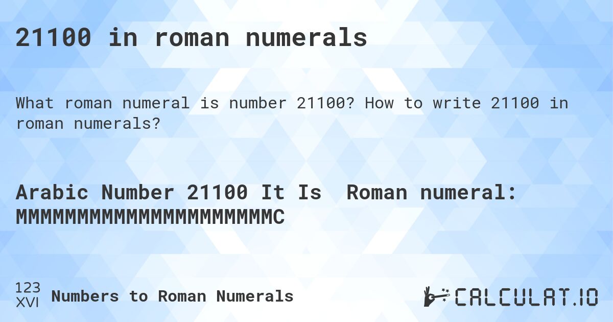 21100 in roman numerals. How to write 21100 in roman numerals?