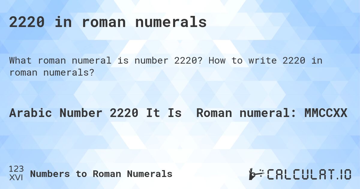 2220 in roman numerals. How to write 2220 in roman numerals?