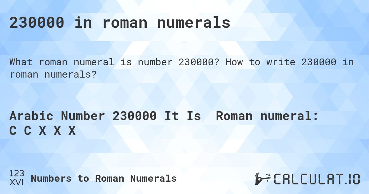 230000 in roman numerals. How to write 230000 in roman numerals?