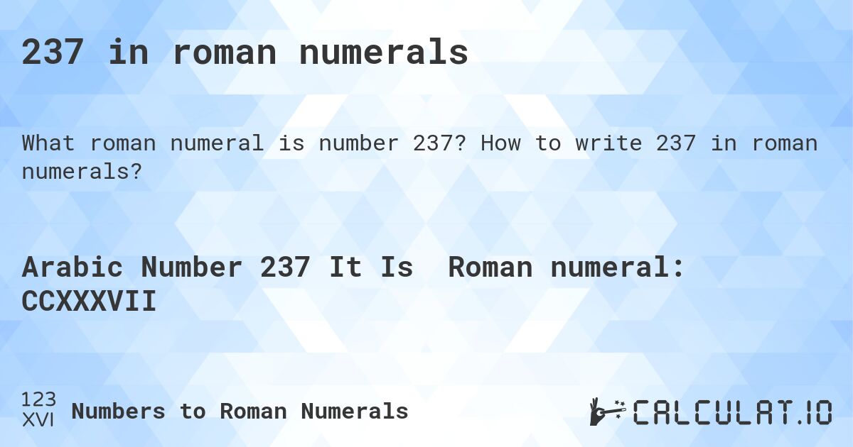 237 in roman numerals. How to write 237 in roman numerals?