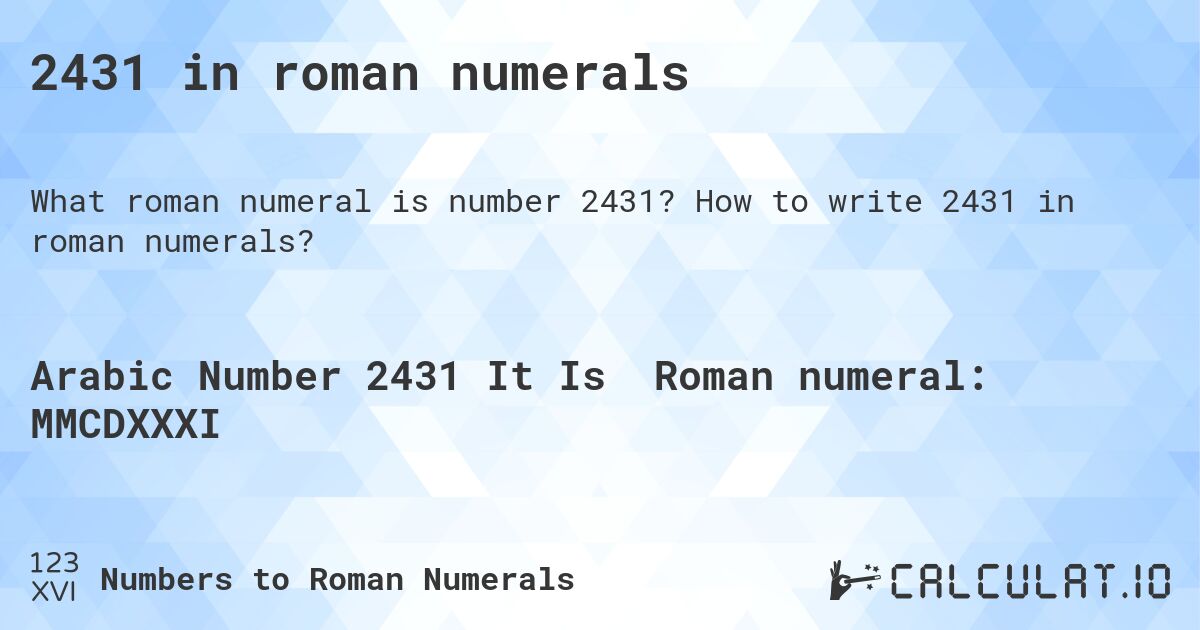 2431 in roman numerals. How to write 2431 in roman numerals?