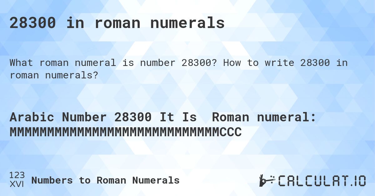 28300 in roman numerals. How to write 28300 in roman numerals?