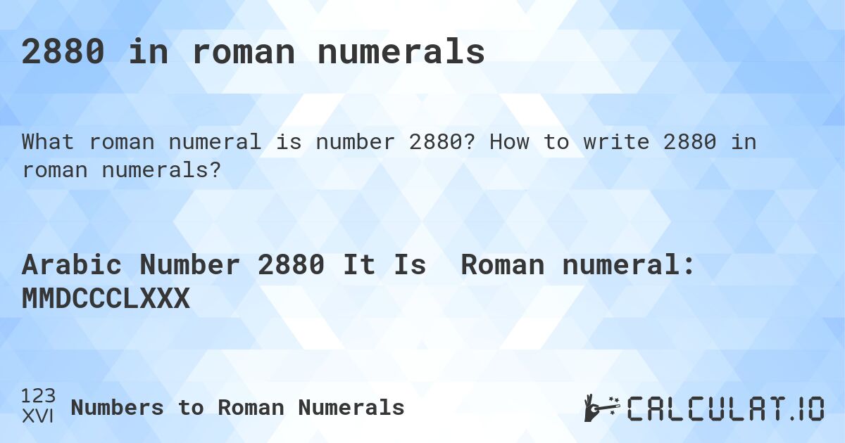 2880 in roman numerals. How to write 2880 in roman numerals?