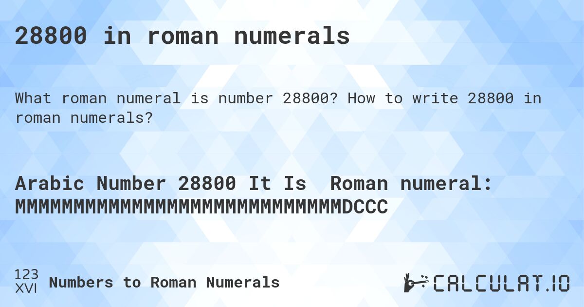 28800 in roman numerals. How to write 28800 in roman numerals?