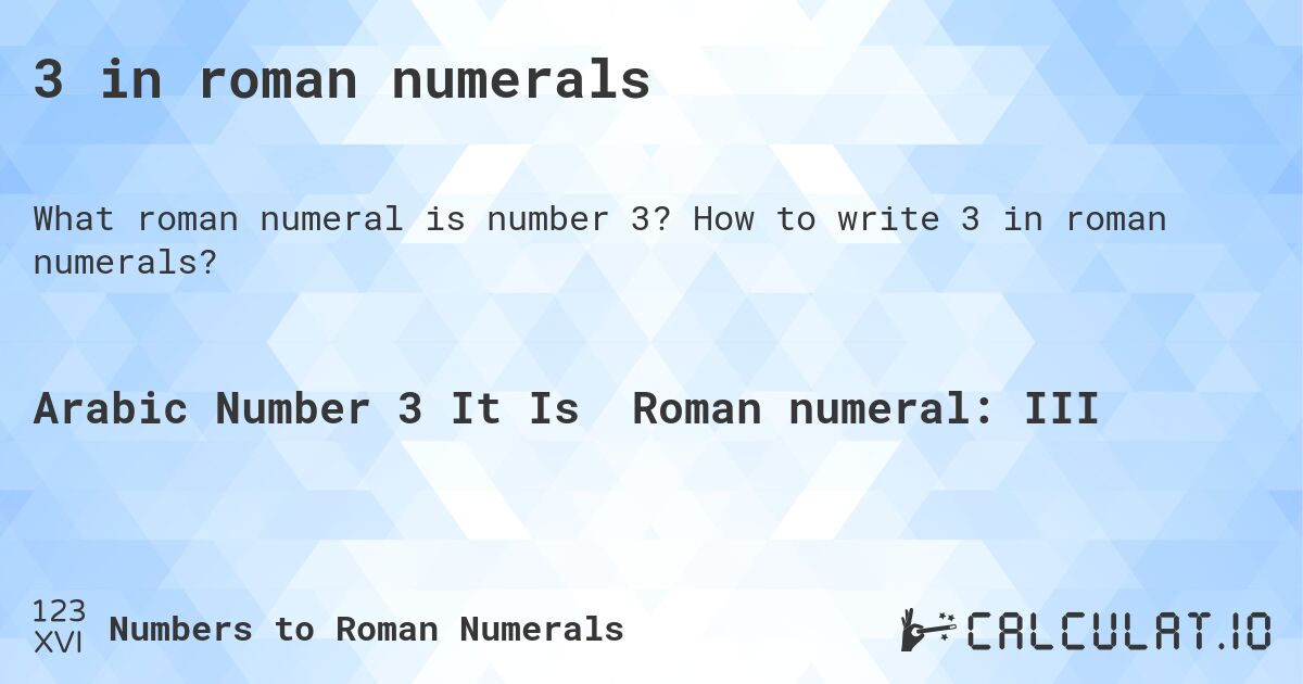 3 in roman numerals. How to write 3 in roman numerals?