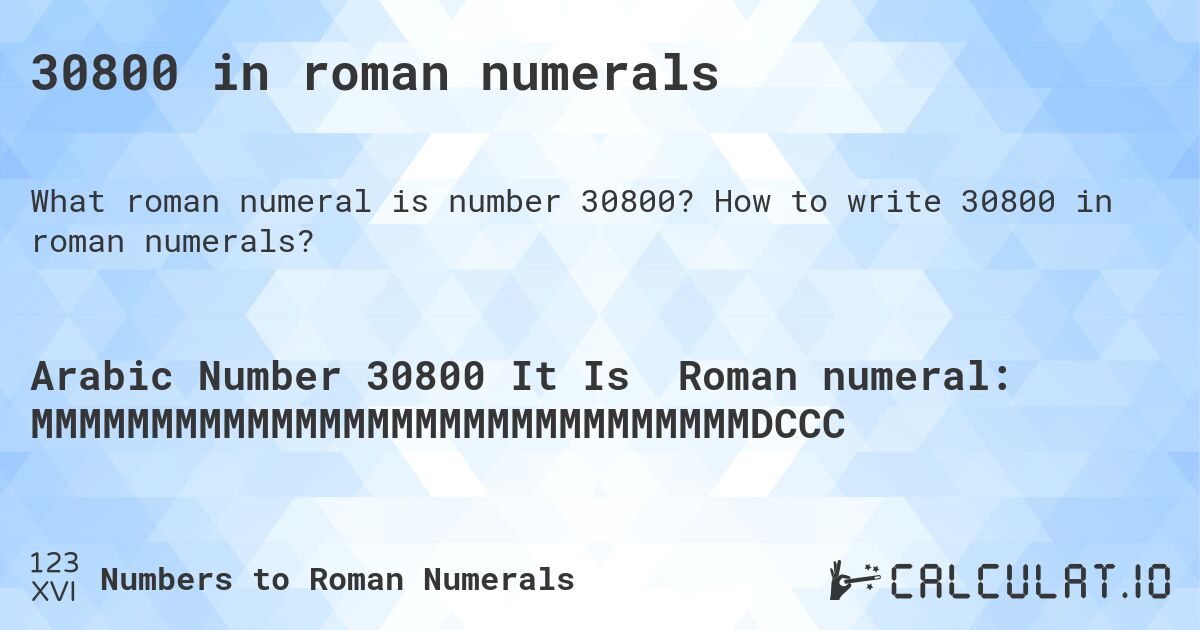 30800 in roman numerals. How to write 30800 in roman numerals?