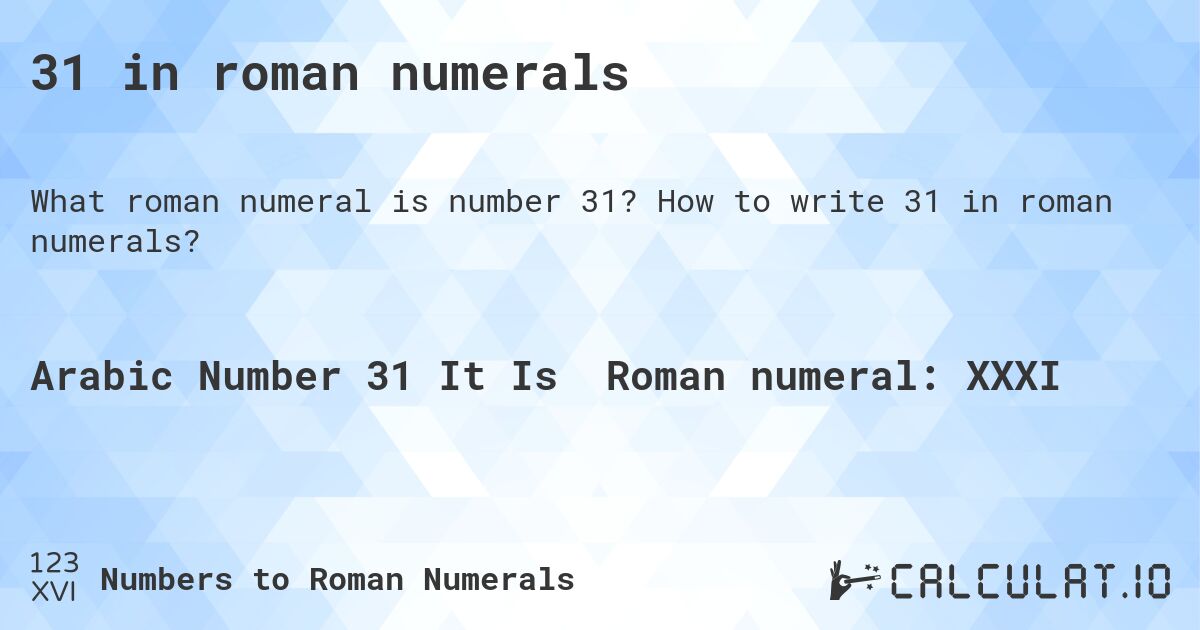 31 in roman numerals. How to write 31 in roman numerals?