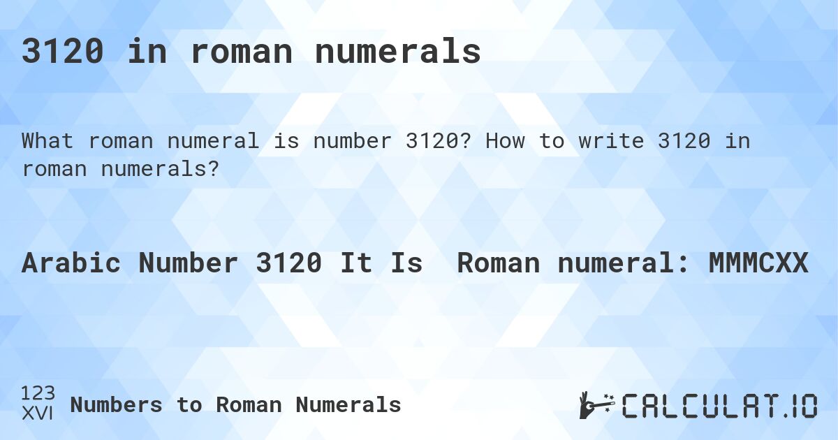 3120 in roman numerals. How to write 3120 in roman numerals?