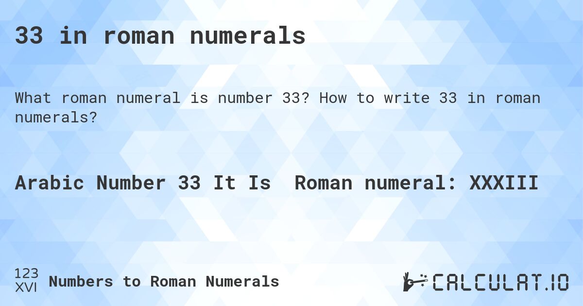 33 in roman numerals. How to write 33 in roman numerals?