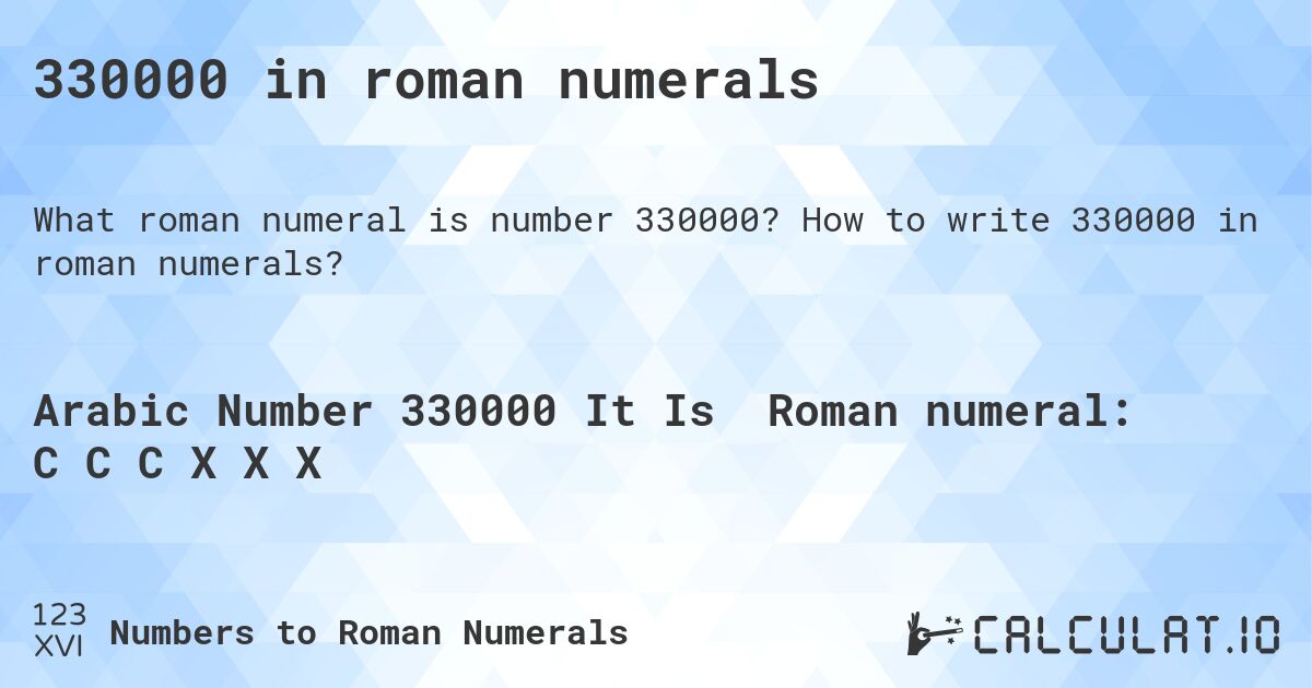 330000 in roman numerals. How to write 330000 in roman numerals?