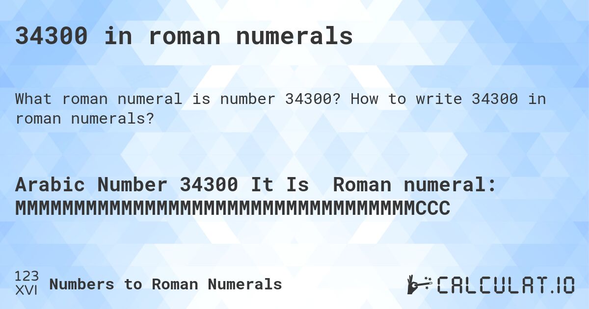 34300 in roman numerals. How to write 34300 in roman numerals?