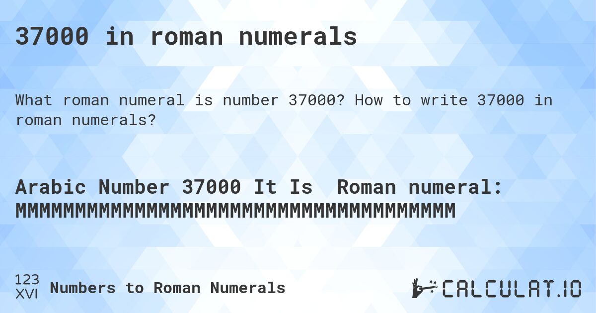 37000 in roman numerals. How to write 37000 in roman numerals?