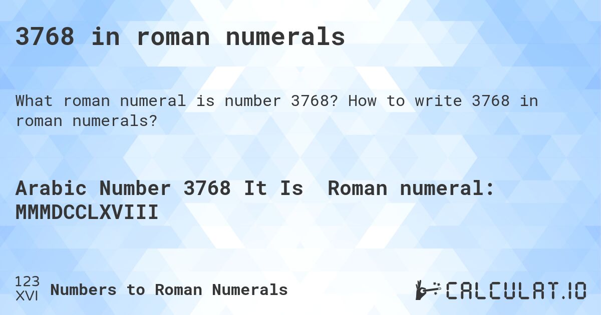 3768 in roman numerals. How to write 3768 in roman numerals?