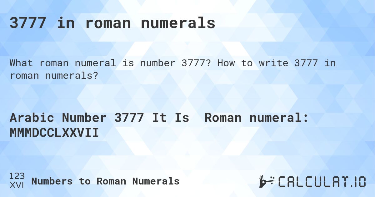 3777 in roman numerals. How to write 3777 in roman numerals?