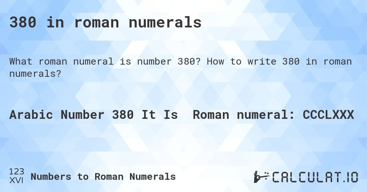 380 in roman numerals. How to write 380 in roman numerals?