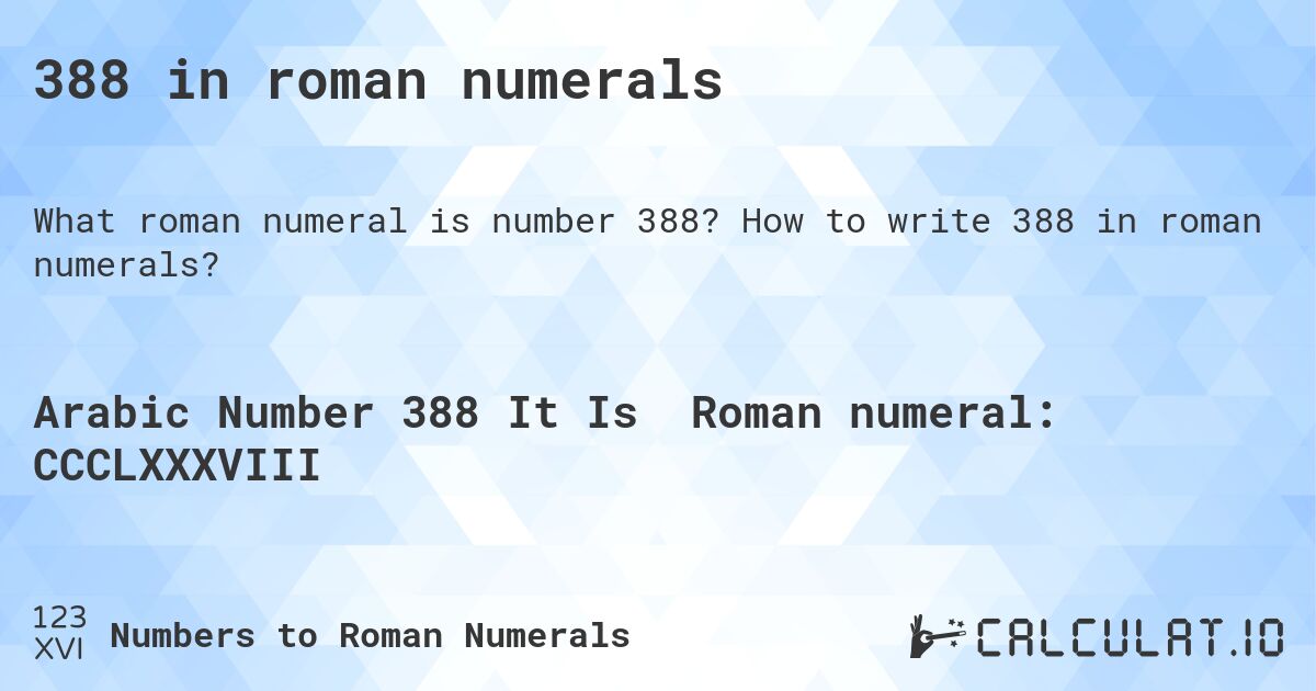 388 in roman numerals. How to write 388 in roman numerals?