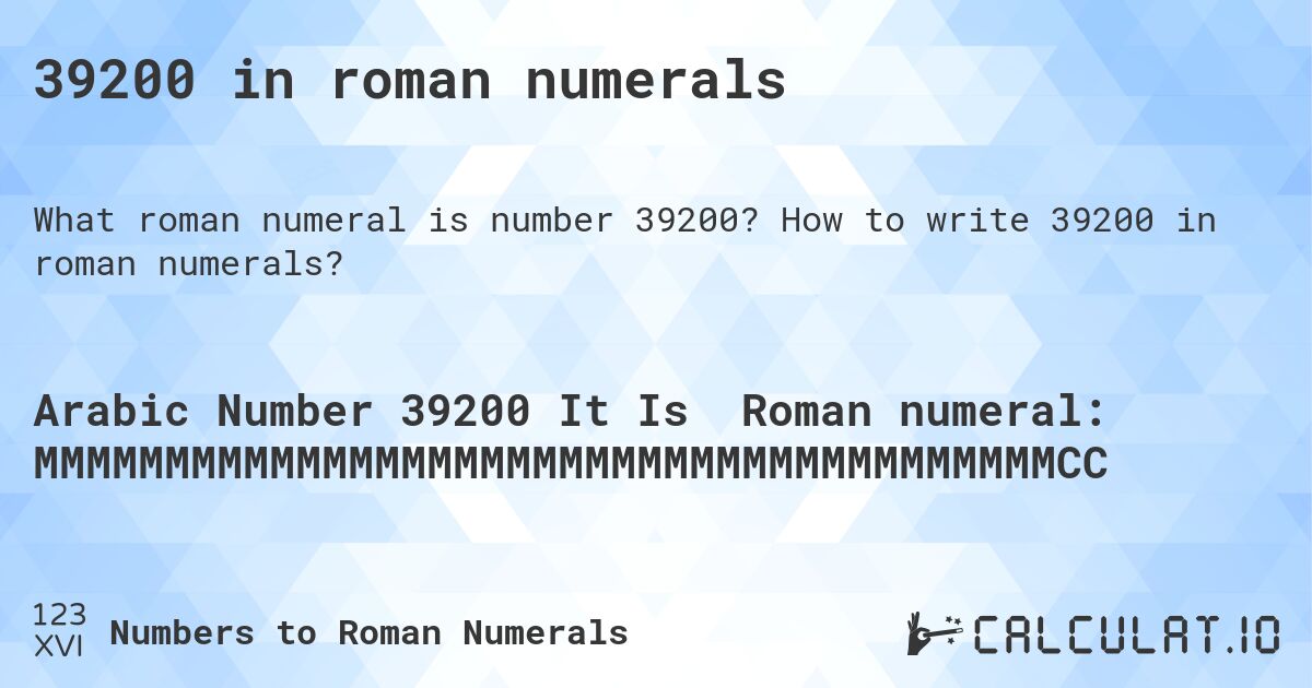 39200 in roman numerals. How to write 39200 in roman numerals?
