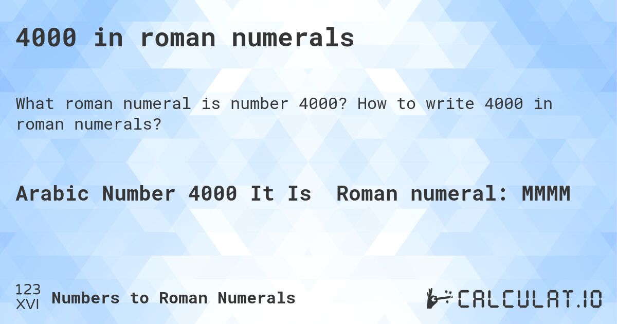 4000 in roman numerals. How to write 4000 in roman numerals?