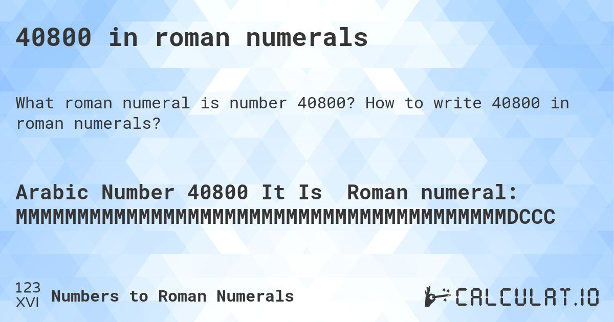 40800 in roman numerals. How to write 40800 in roman numerals?