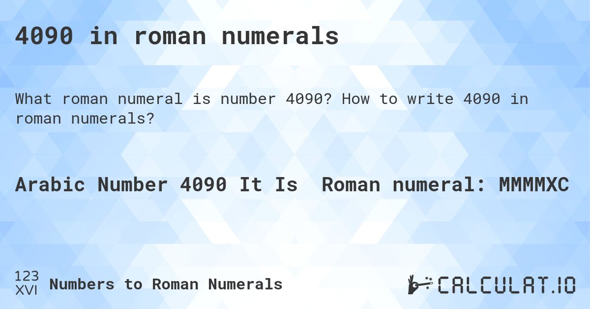 4090 in roman numerals. How to write 4090 in roman numerals?