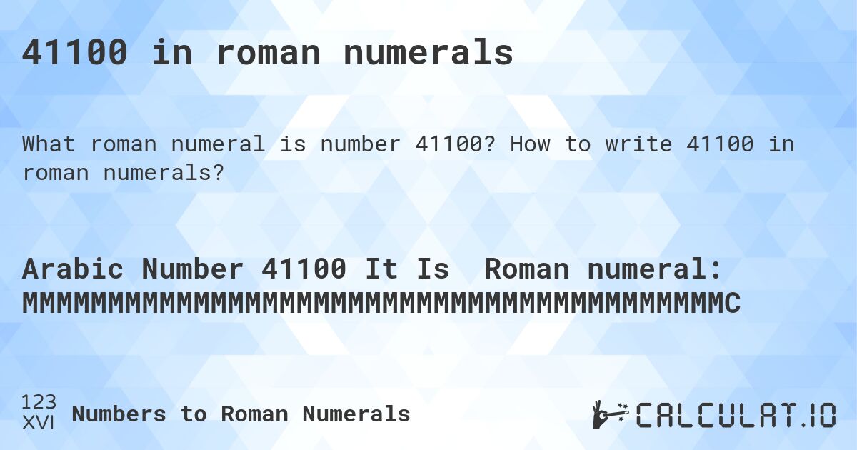 41100 in roman numerals. How to write 41100 in roman numerals?
