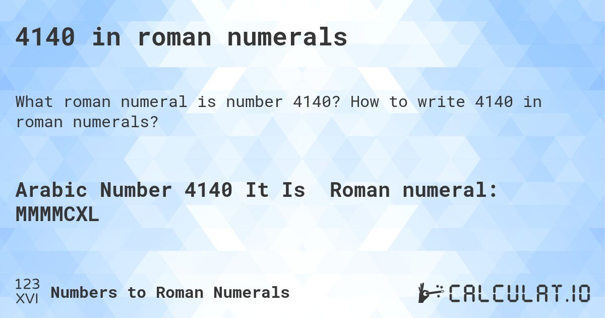 4140 in roman numerals. How to write 4140 in roman numerals?