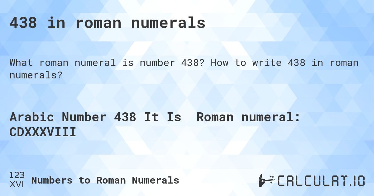 438 in roman numerals. How to write 438 in roman numerals?