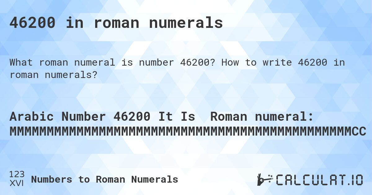 46200 in roman numerals. How to write 46200 in roman numerals?