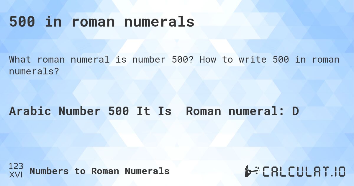 500 in roman numerals. How to write 500 in roman numerals?