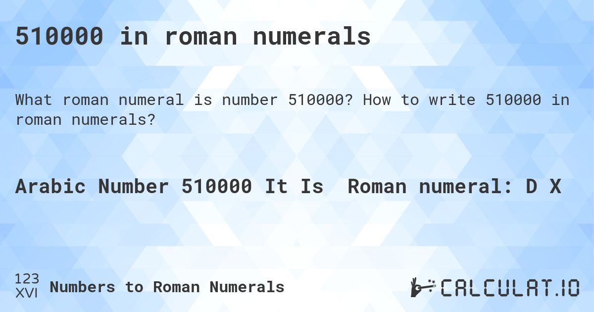 510000 in roman numerals. How to write 510000 in roman numerals?