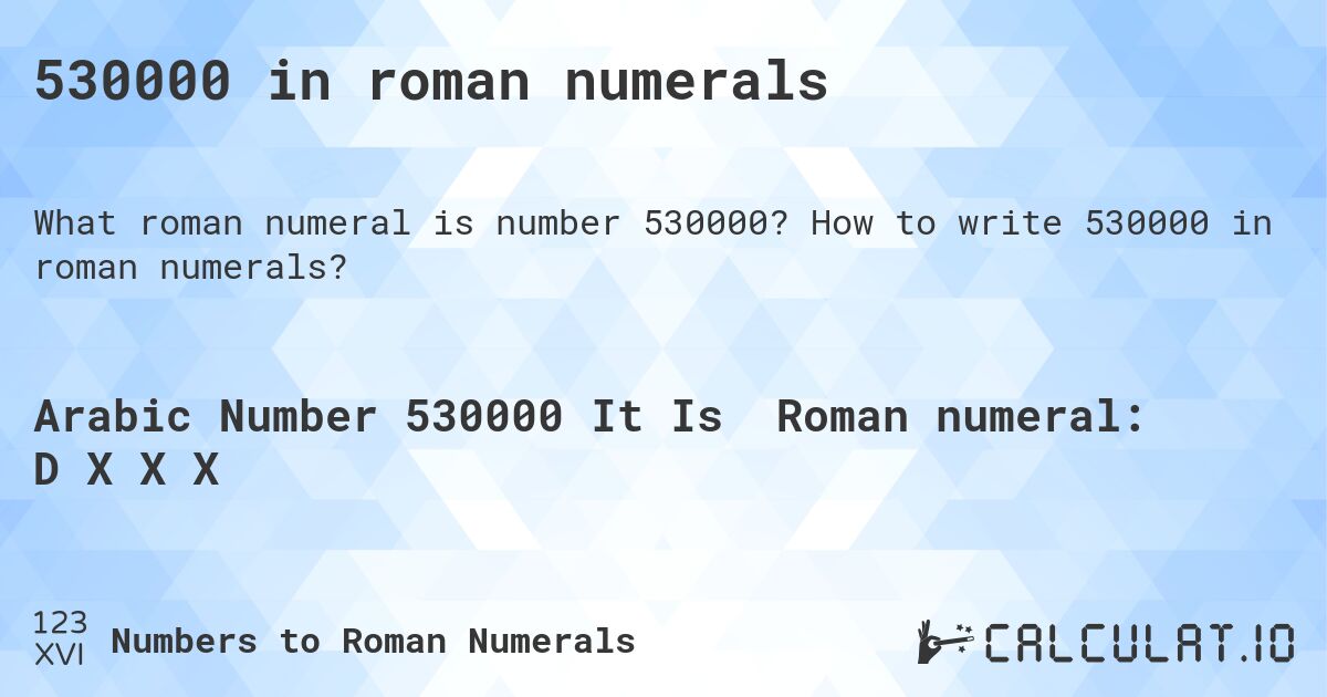 530000 in roman numerals. How to write 530000 in roman numerals?