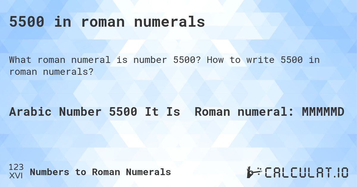 5500 in roman numerals. How to write 5500 in roman numerals?
