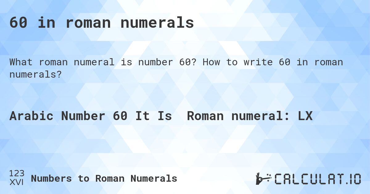 60 in roman numerals. How to write 60 in roman numerals?