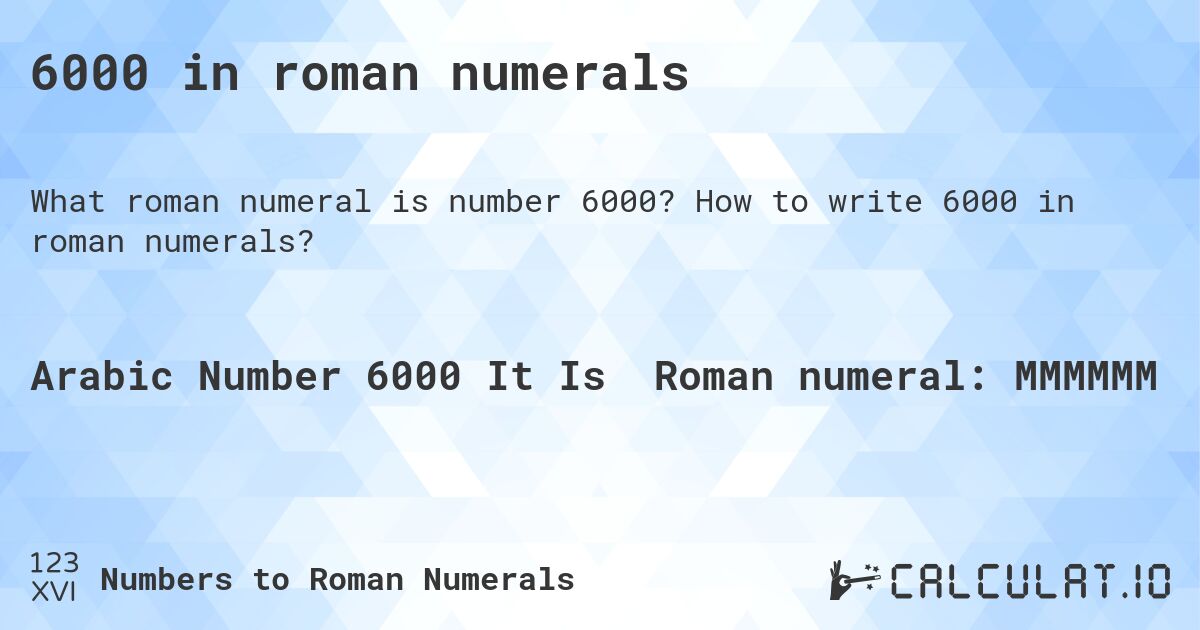 6000 in roman numerals. How to write 6000 in roman numerals?