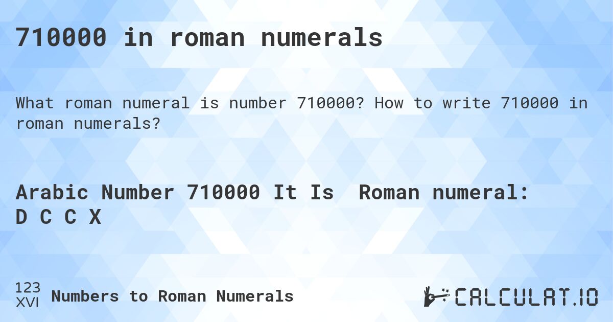 710000 in roman numerals. How to write 710000 in roman numerals?