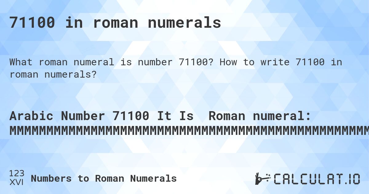71100 in roman numerals. How to write 71100 in roman numerals?