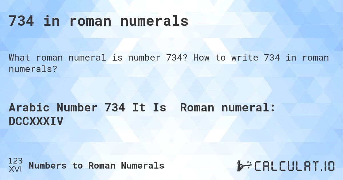 734 in roman numerals. How to write 734 in roman numerals?
