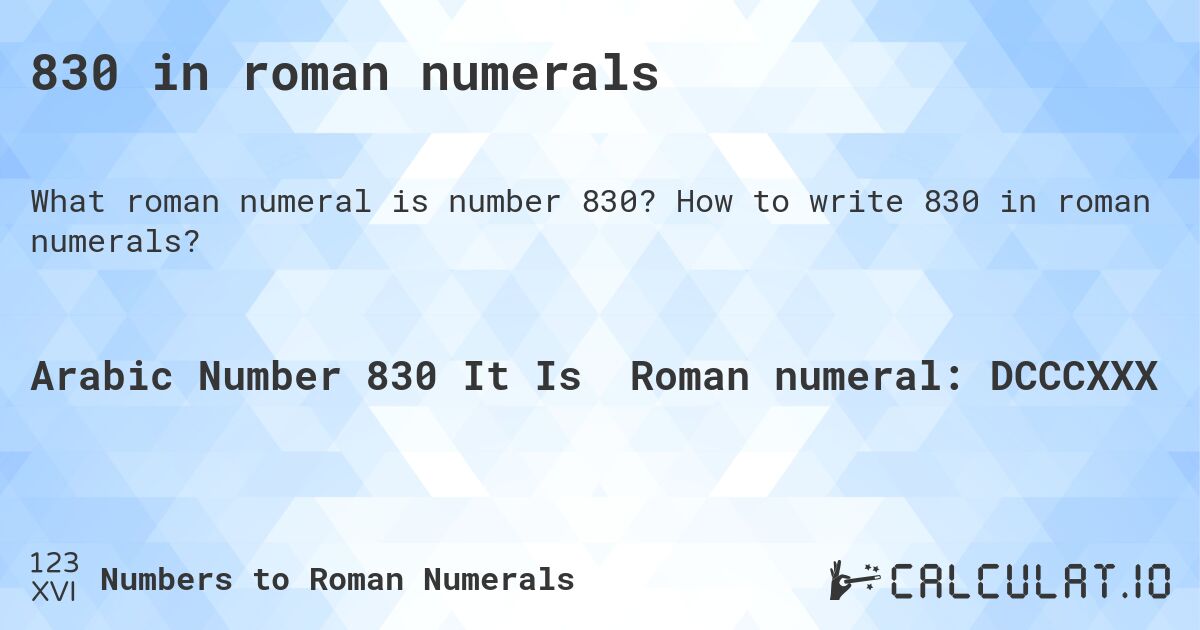 830 in roman numerals. How to write 830 in roman numerals?
