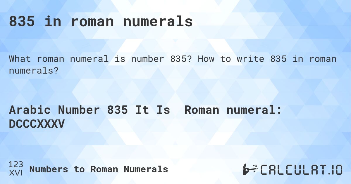 835 in roman numerals. How to write 835 in roman numerals?