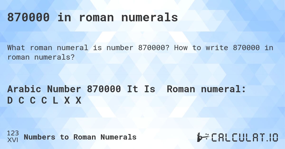 870000 in roman numerals. How to write 870000 in roman numerals?