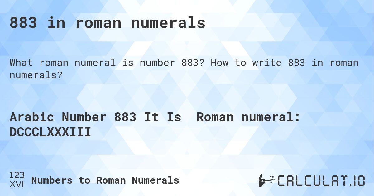 883 in roman numerals. How to write 883 in roman numerals?