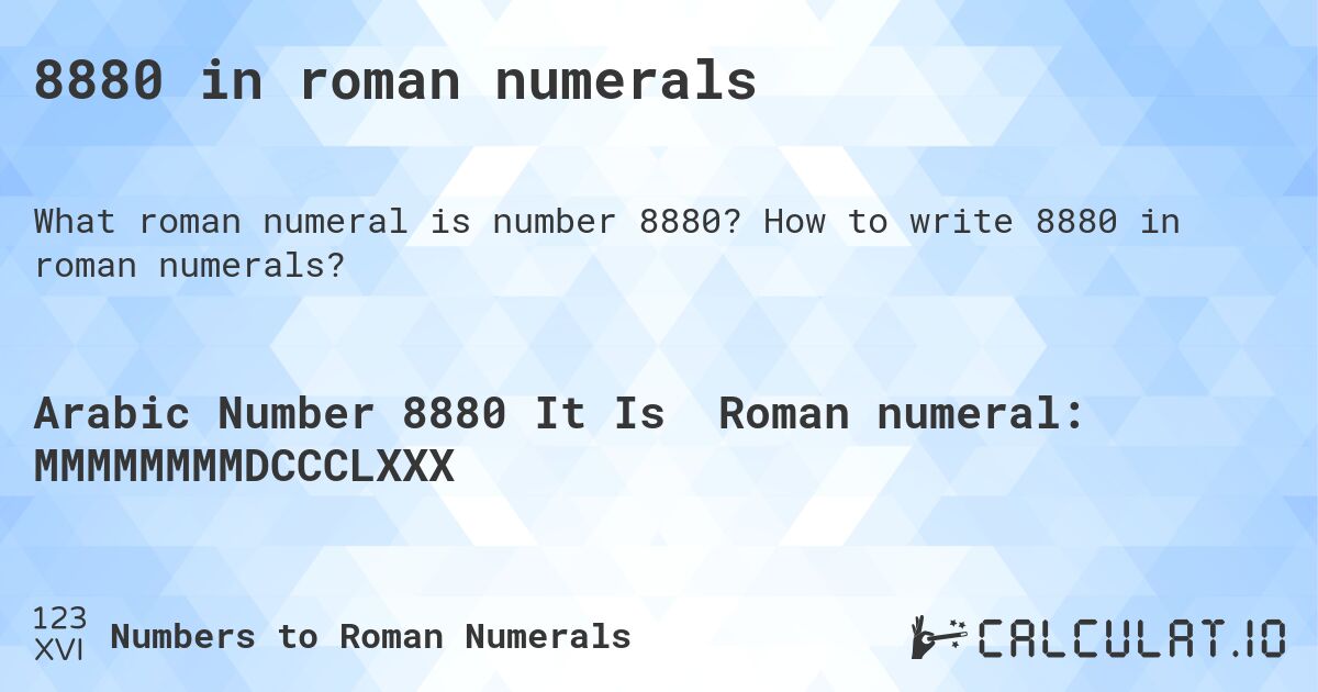 8880 in roman numerals. How to write 8880 in roman numerals?