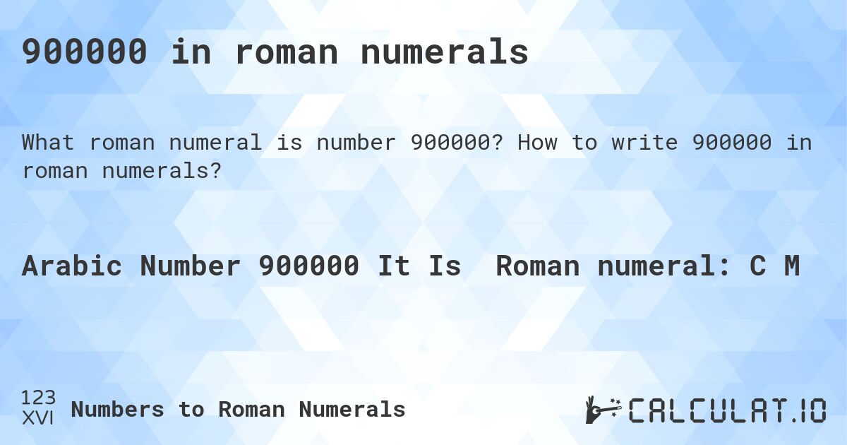 900000 in roman numerals. How to write 900000 in roman numerals?