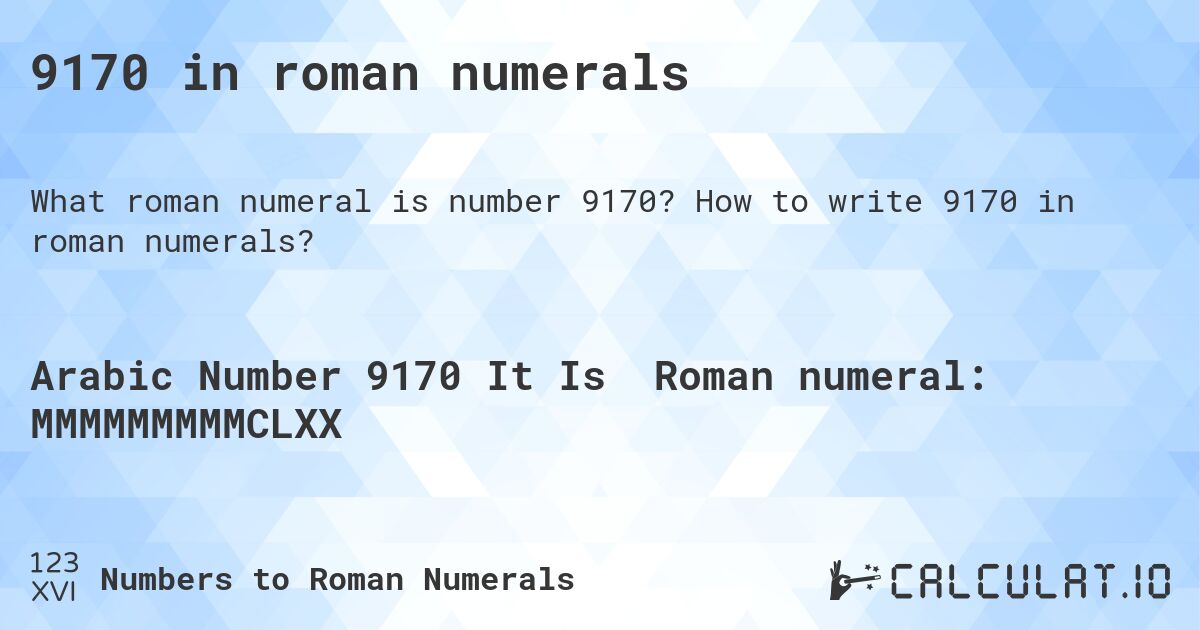 9170 in roman numerals. How to write 9170 in roman numerals?